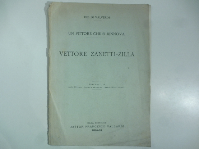 Un pittore che si rinnova. Vettore Zanetti-Zilla